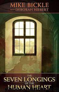 The Seven Longings of the Human Heart by Mike Bickle; Deborah Hiebert