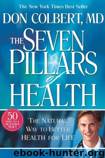 The Seven Pillars of Health: The Natural Way to Better Health for Life by Don Colbert; Jon Gauger