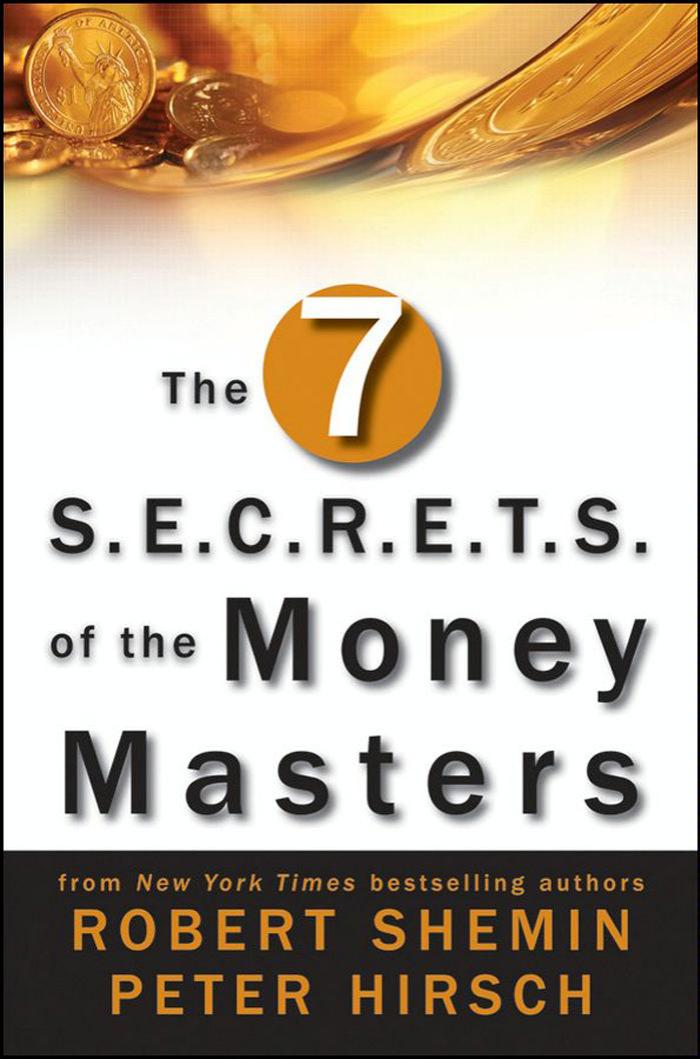 The Seven S.E.C.R.E.T.S. of the Money Masters by Robert Shemin & Peter Hirsch