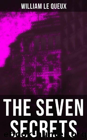 The Seven Secrets by William Le Queux