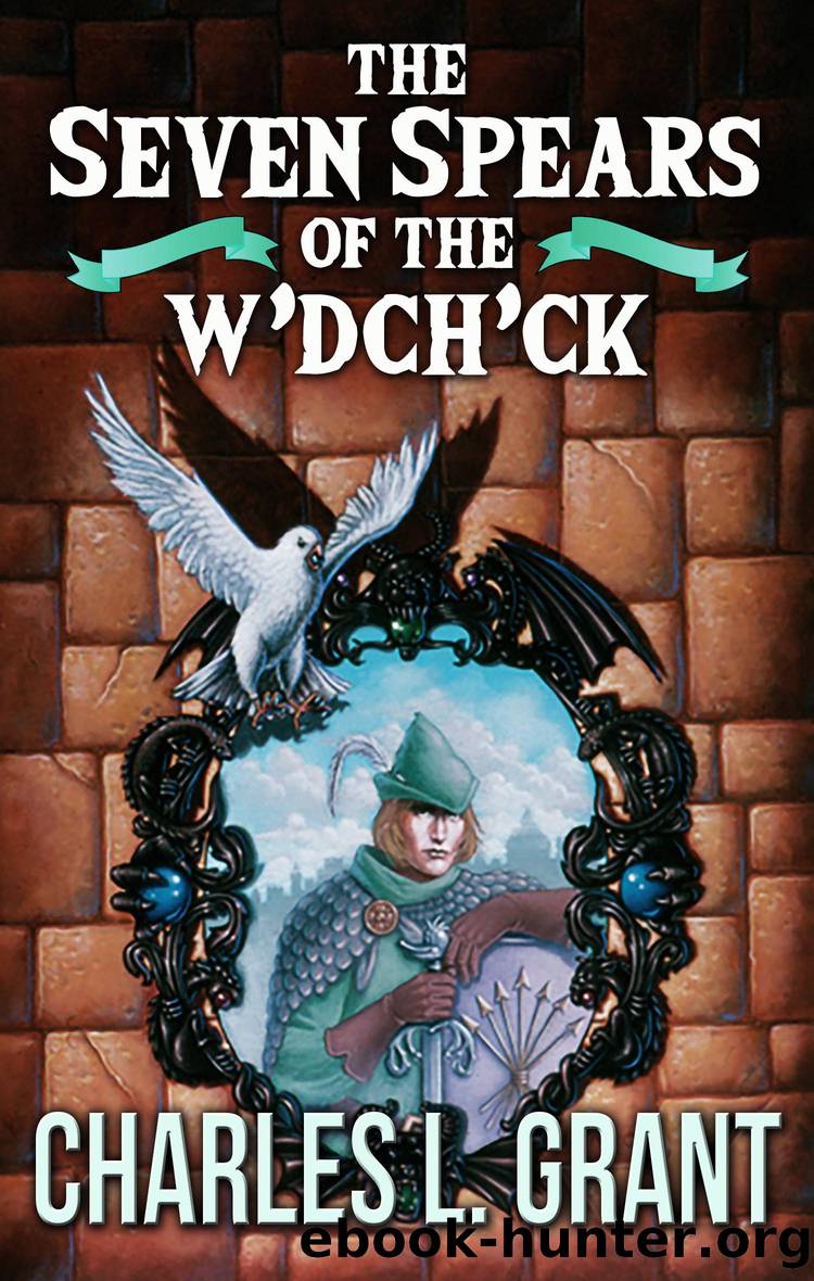 The Seven Spears of the W'dch'ck by Charles L. Grant