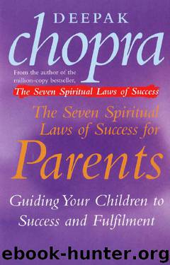 The Seven Spiritual Laws of Success for Parents by Deepak Chopra
