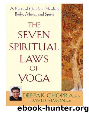 The Seven Spiritual Laws of Yoga by Deepak Chopra M.D. & Simon M.D. David