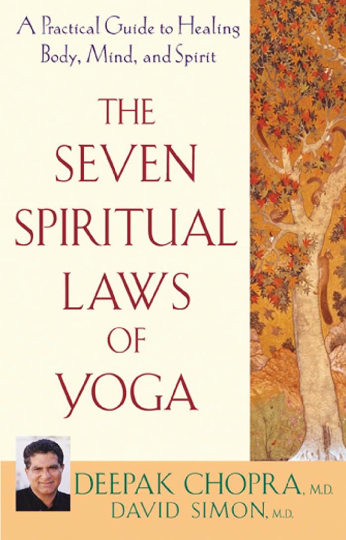 The Seven Spiritual Laws of Yoga: A Practical Guide to Healing Body, Mind, and Spirit by Deepak Chopra; David Simon