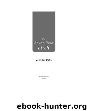 The Seven Year Bitch by Jennifer Belle
