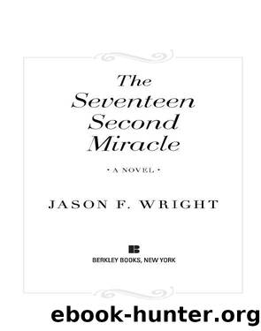 The Seventeen Second Miracle by Jason F. Wright