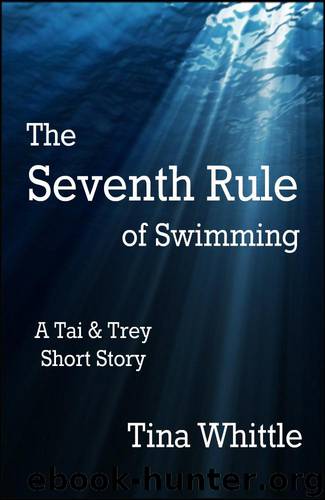 The Seventh Rule of Swimming: A Tai & Trey Short Story by Whittle Tina