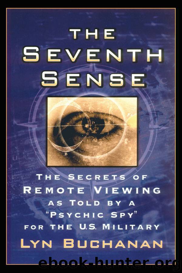 The Seventh Sense: The Secrets of Remote Viewing as Told by a "Psychi by Buchanan Lyn