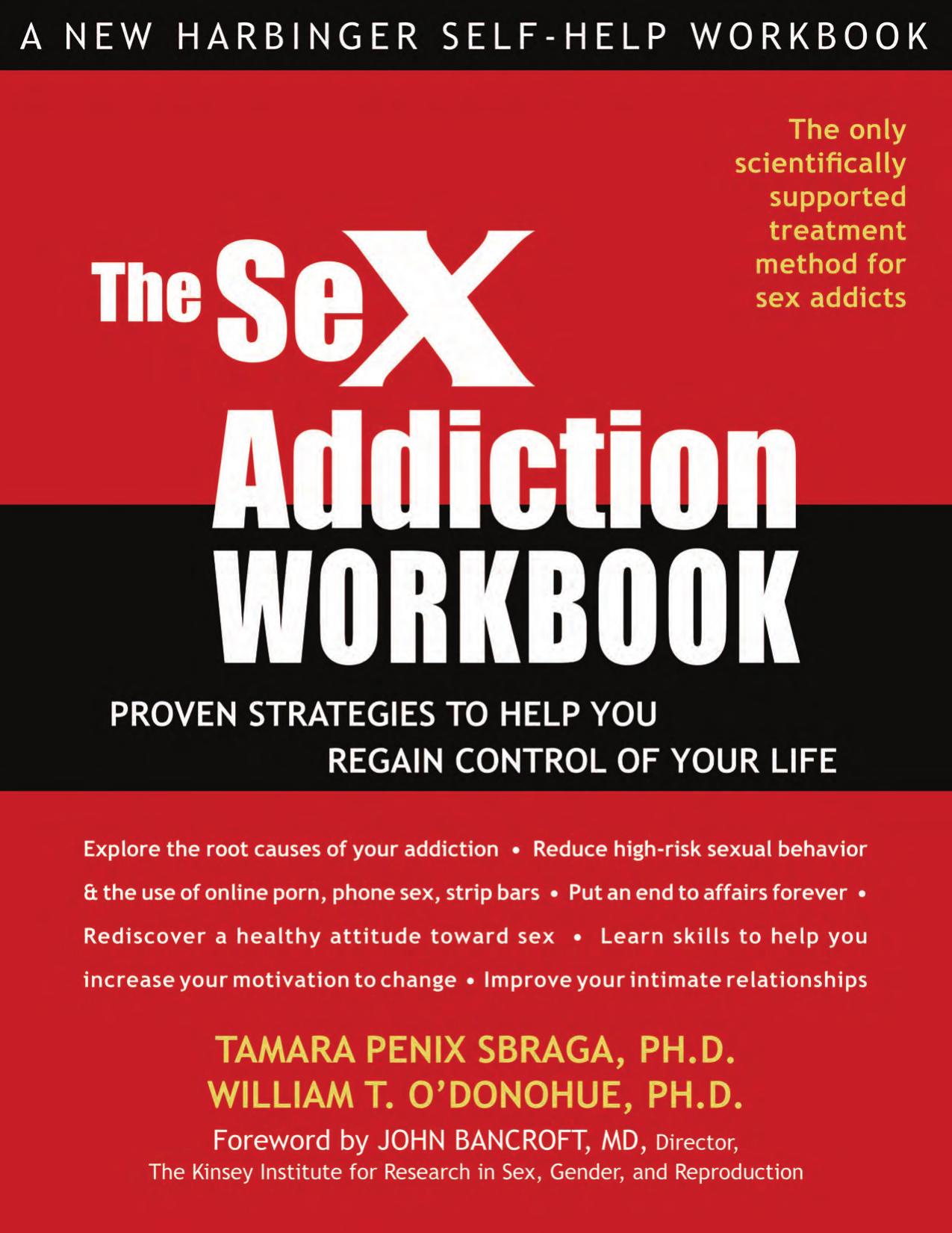 The Sex Addiction Workbook : Proven Strategies to Help You Regain Control of Your Life by Tamara Penix Sbraga; William T. O'Donohue