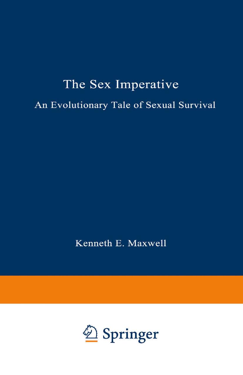 The Sex Imperative: An Evolutionary Tale of Sexual Survival by Kenneth Maxwell (auth.)