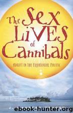 The Sex Lives of Cannibals: adrift in the Equatorial Pacific by J. Maarten Troost