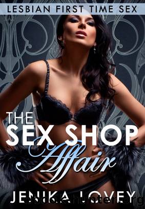 The Sex Shop Affair - Lesbian first time sex by Jenika Lovey