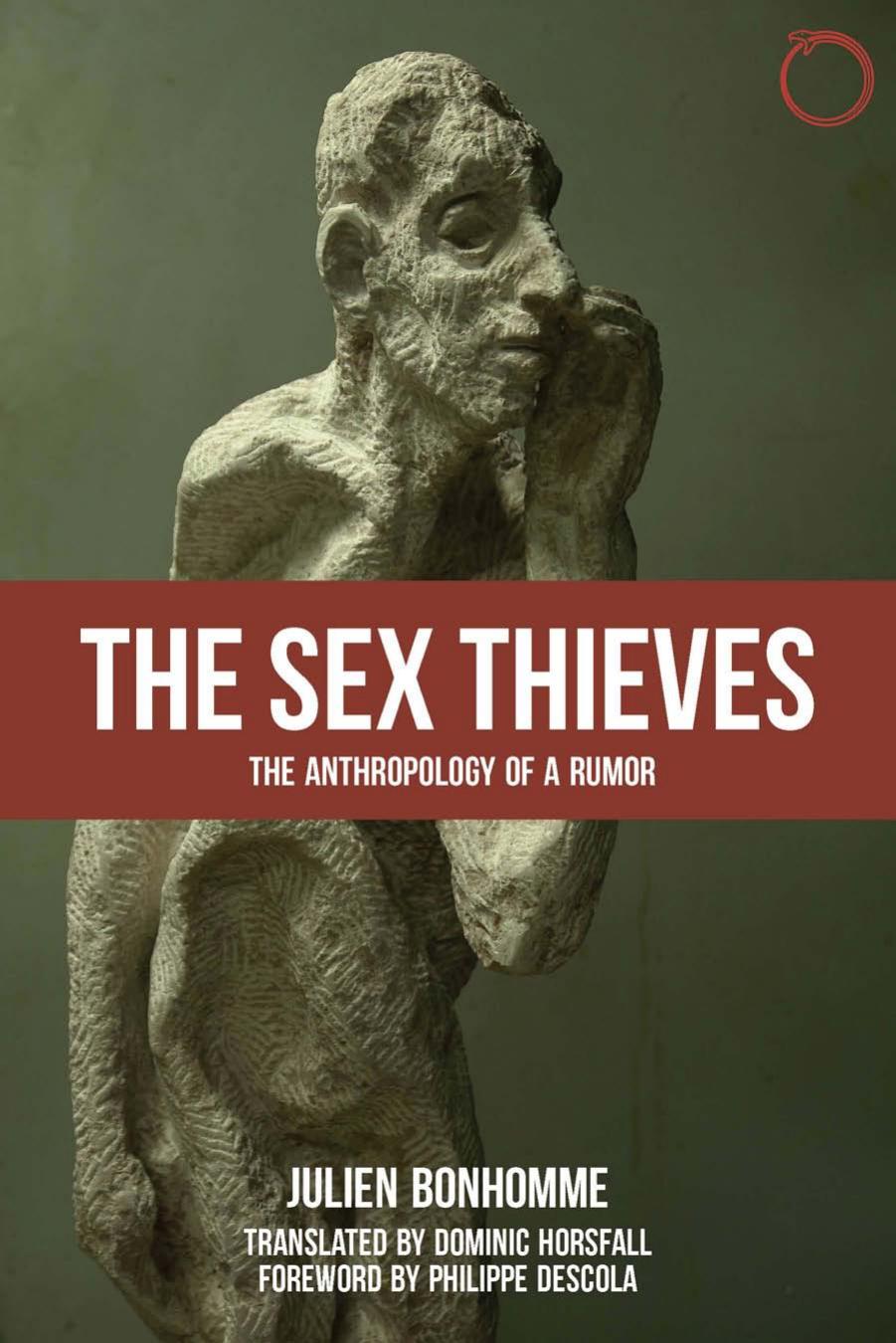 The Sex Thieves: The Anthropology of a Rumor by Julien Bonhomme