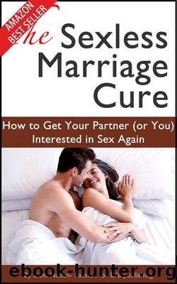 The Sexless Marriage Cure: How to Get Your Partner (or You) Interested in Sex Again by Liam Naden