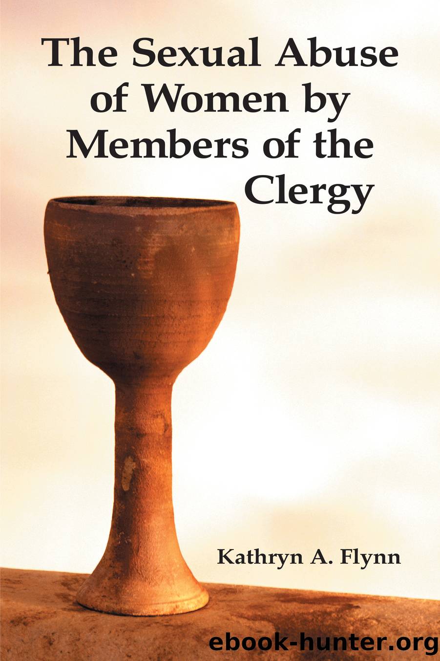 The Sexual Abuse of Women by Members of the Clergy by Kathryn A. Flynn