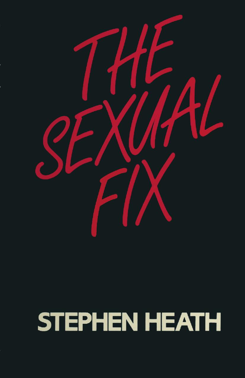 The Sexual Fix by Stephen Heath (auth.)
