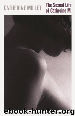 The Sexual Life of Catherine M. (Serpent's Tail Classics) by Catherine Millet