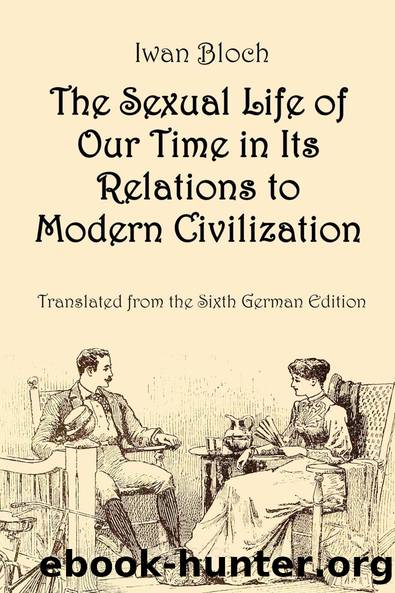 The Sexual Life of Our Time in Its Relations to Modern Civilization by Iwan Bloch