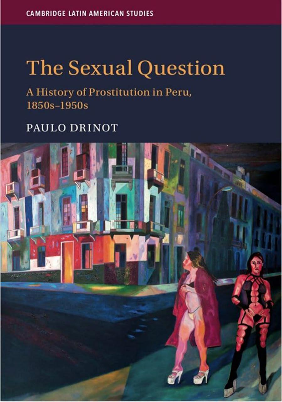The Sexual Question: A History of Prostitution in Peru, 1850s-1950s by Paulo Drinot