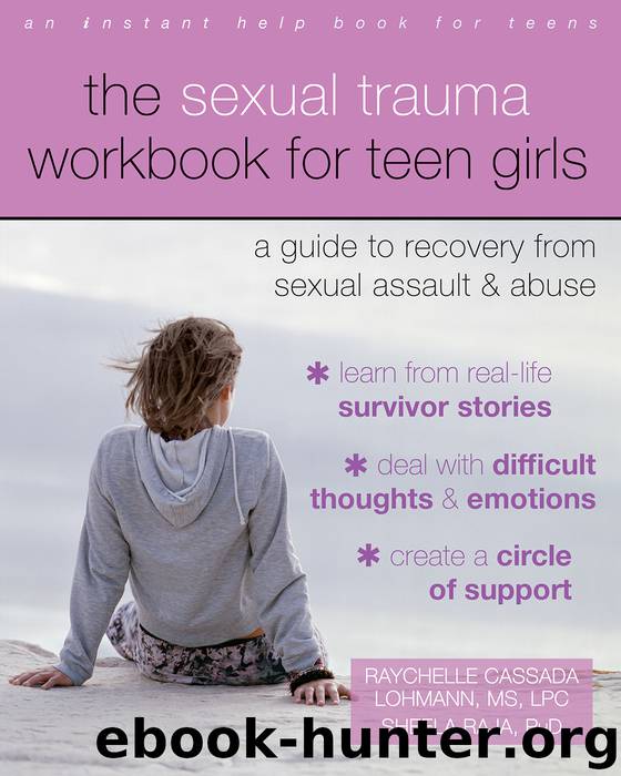 The Sexual Trauma Workbook for Teen Girls by Raychelle Cassada Lohmann & Sheela Raja