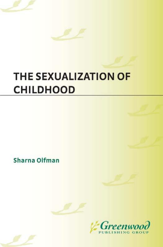 The Sexualization of Childhood (Childhood in America) by Sharna Olfman