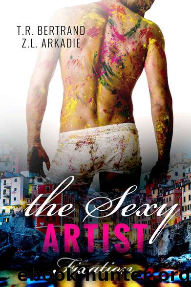 The Sexy Artist: Fixation (The Sexy Series) by Z.L. Arkadie & T.R. Bertrand