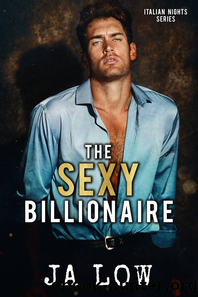 The Sexy Billionaire: A Second Chance Romance (Italian Nights Series Book 2) by JA Low