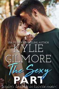 The Sexy Part (Happy Endings in Clover Park, Book 2) by Kylie Gilmore
