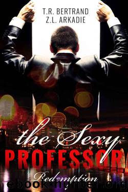 The Sexy Professor: Redemption by Z.L. Arakadie & T.R. Bertrand