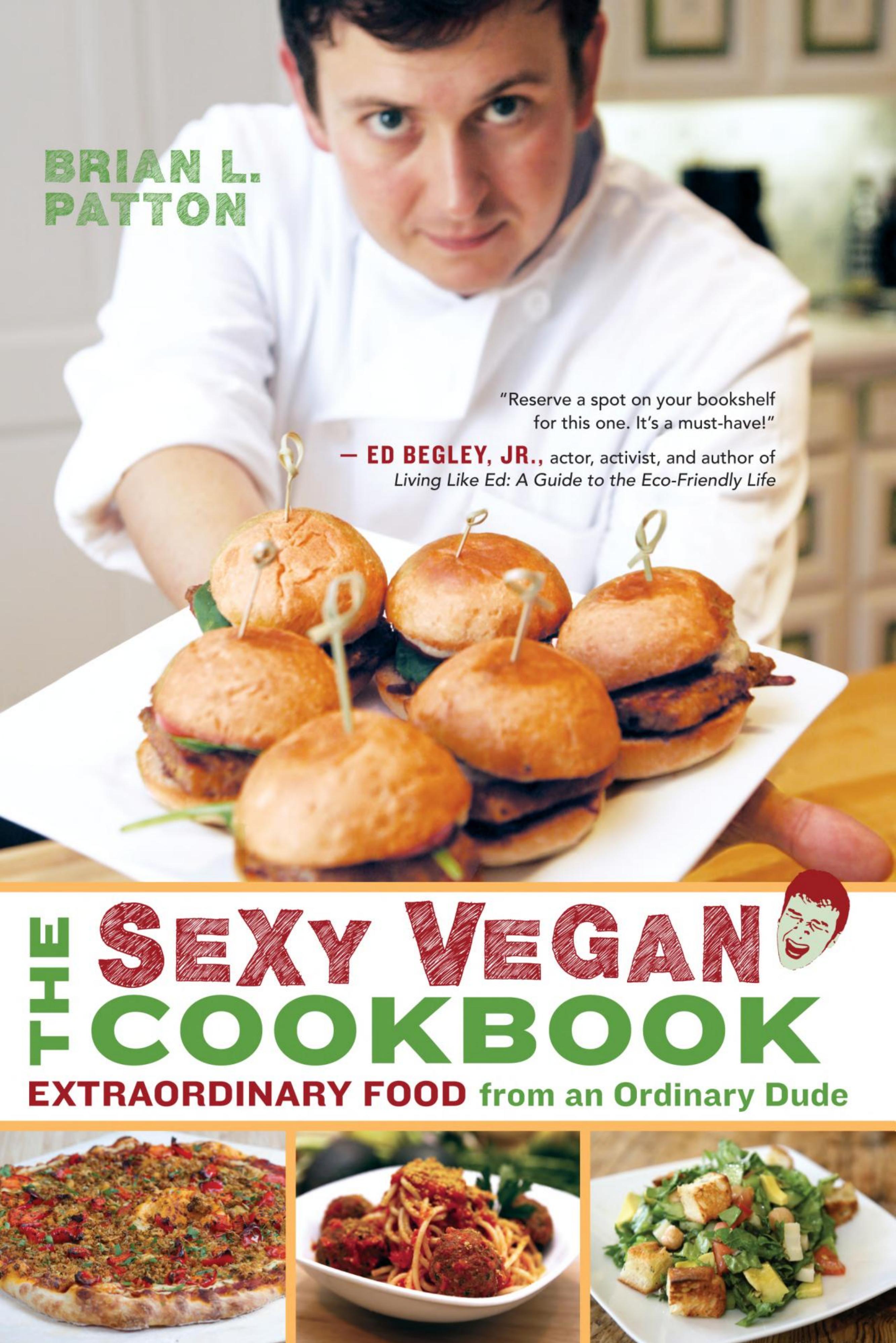 The Sexy Vegan Cookbook by Brian L. Patton