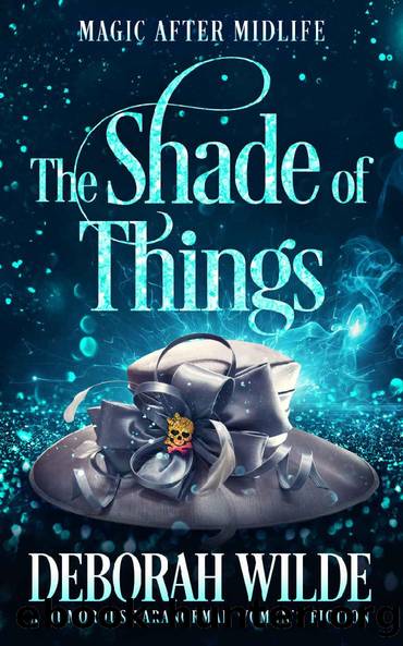The Shade of Things: A Humorous Paranormal Women's Fiction (Magic After Midlife Book 5) by Deborah Wilde