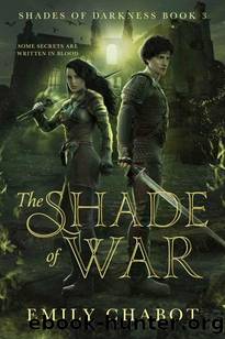 The Shade of War (Shades of Darkness Book 4) by Emily Chabot