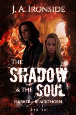 The Shadow & the Soul: An Urban Fantasy Thriller: Harker & Blackthorn - Book Eight by J.A. Ironside
