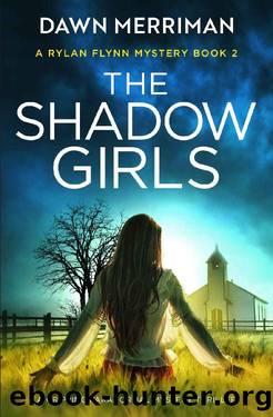 The Shadow Girls: A gripping paranormal mystery thriller (A Rylan Flynn Mystery Book 2) by Dawn Merriman