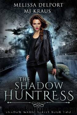 The Shadow Huntress - Shadow Magic Book 2: (An Urban Fantasy Action Adventure) by Melissa Delport & MJ Kraus