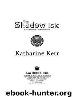 The Shadow Isle (Deverry: Silver Wyrm) by Kerr Katharine