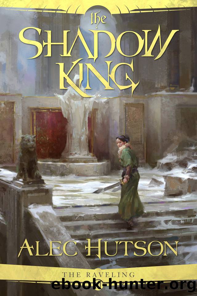 The Shadow King (The Raveling Book 3) by Hutson Alec