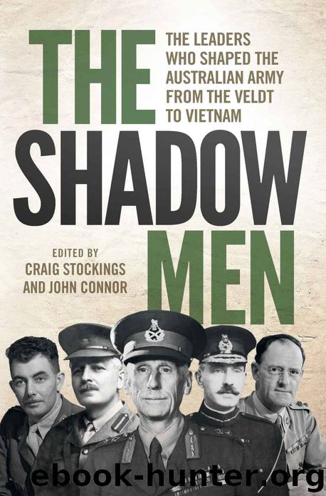 The Shadow Men: The leaders who shaped the Australian Army from the Veldt to Vietnam by Craig Stockings