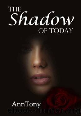 The Shadow Of Today by Ann Tony
