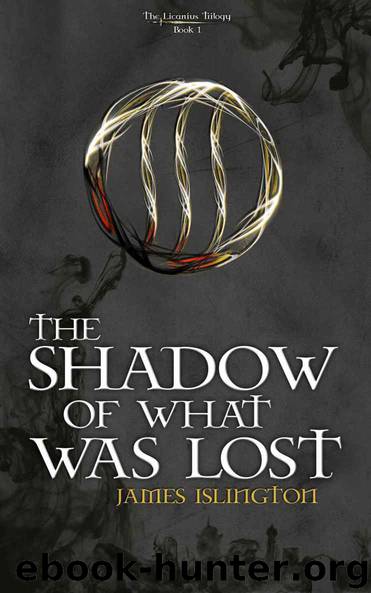 The Shadow Of What Was Lost (The Licanius Trilogy Book 1) by Islington James