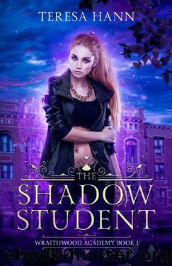 The Shadow Student (Wraithwood Academy Book 1) by Teresa Hann