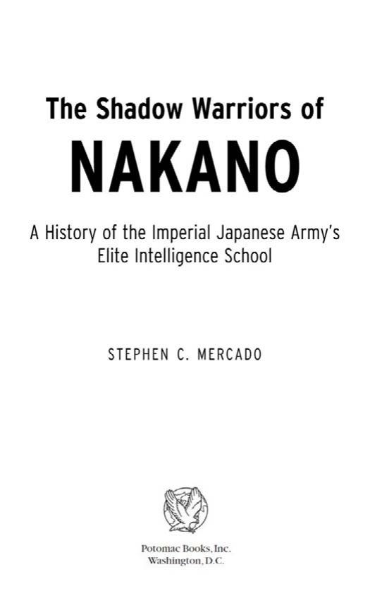The Shadow Warriors of Nakano: A History of the Imperial Japanese Army's Elite Intelligence School by Stephen C. Mercado