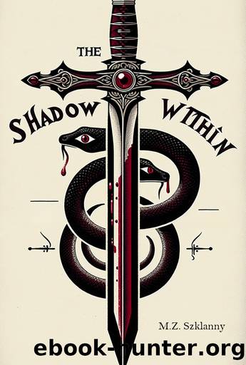 The Shadow Within: Book One of A King's Wrath by Szklanny M.Z