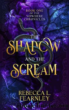 The Shadow and the Scream: A Dark Portal Fantasy Novel (The Nowhere Chronicles Book 1) by Rebecca L. Fearnley