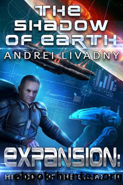 The Shadow of Earth (Expansion: The History of the Galaxy, Book #2): A Space Saga by Andrei Livadny