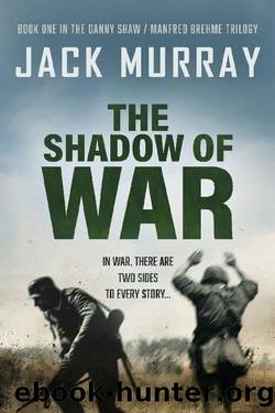 The Shadow of War (Danny Shaw Manfred Brehme Book 1) by Jack Murray