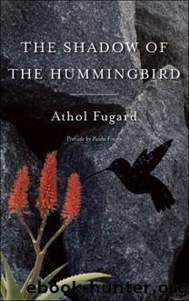 The Shadow of the Hummingbird by Athol Fugard