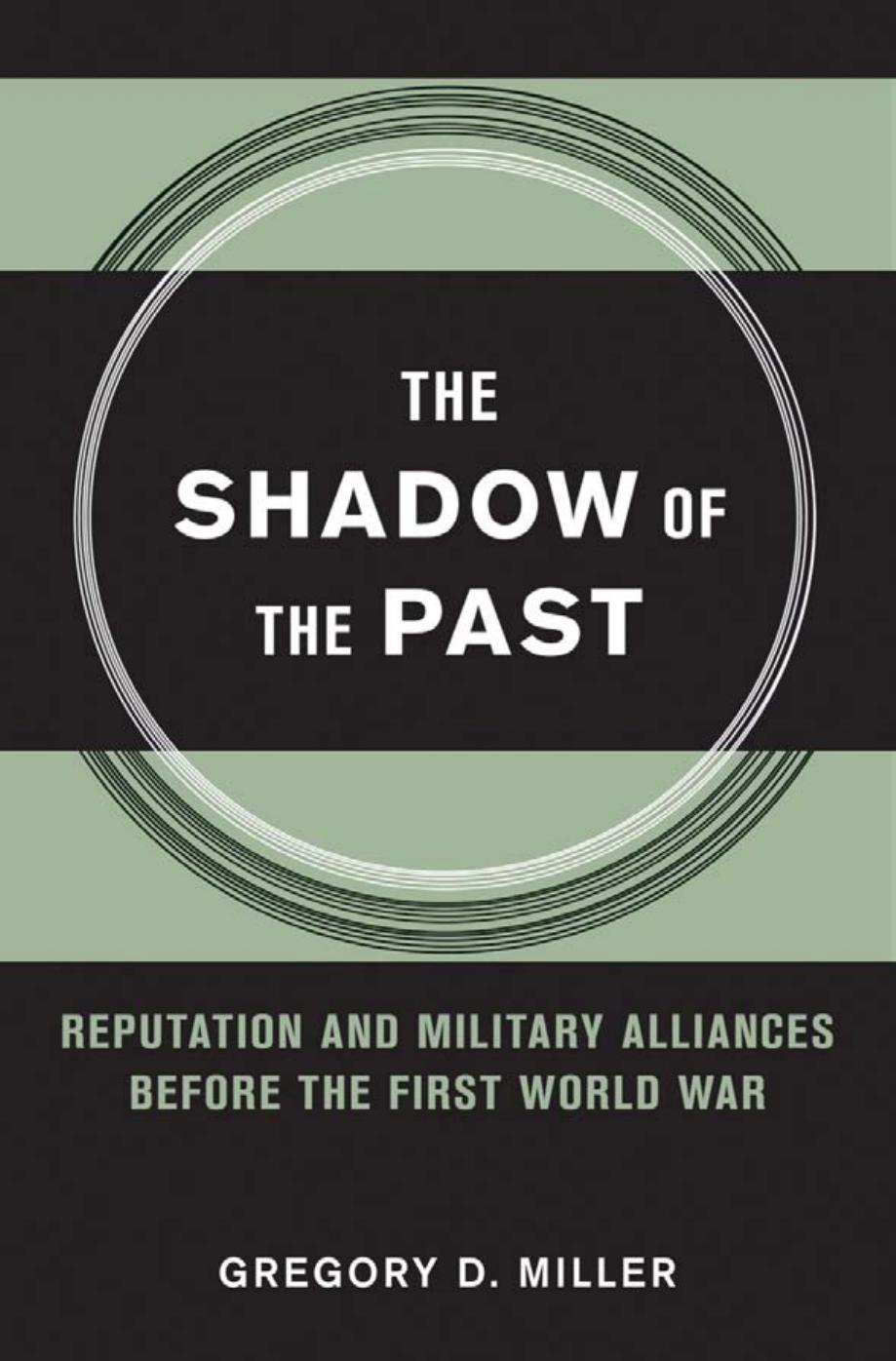 The Shadow of the Past: Reputation and Military Alliances before the First World War by by Gregory D. Miller