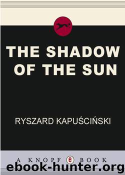 The Shadow of the Sun by Ryszard Kapuscinski