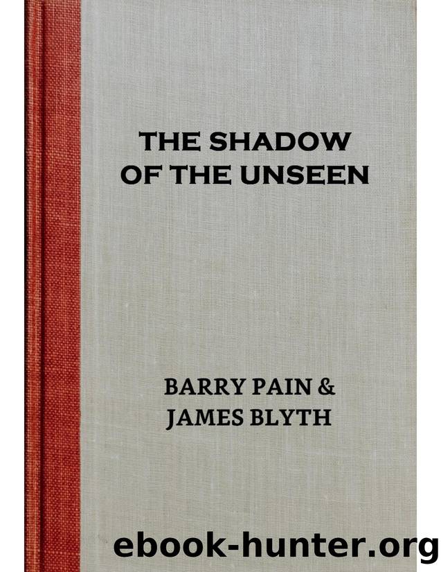 The Shadow of the Unseen by Barry Pain & James Blyth